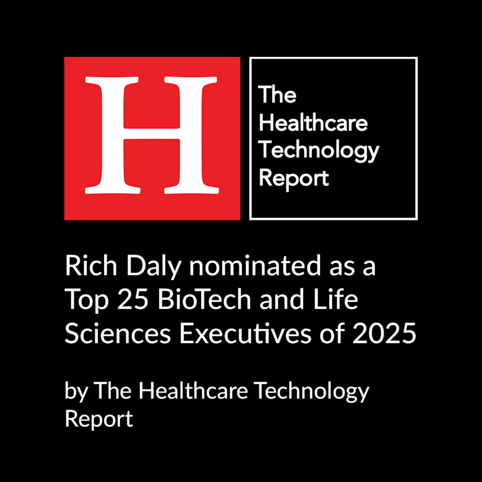 Rich Daly nominated as a Top 25 BioTech and Life Sciences Executives of 2025 by The Healthcare Technology Report